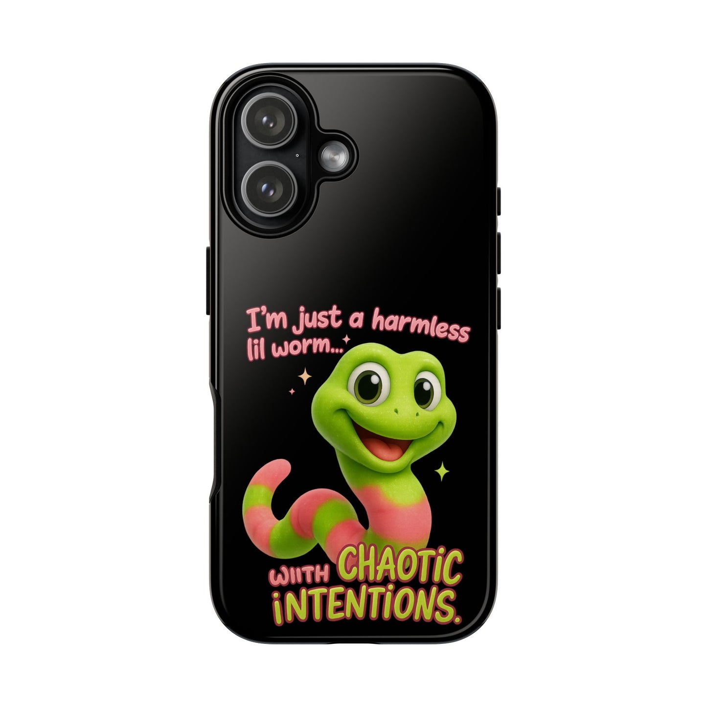 Phone Case — “I’m Just a Harmless Lil Worm… With Chaotic Intentions” Cute Cartoon Worm Design