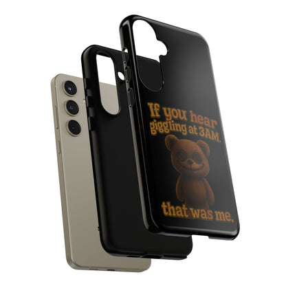 Phone Case — Creepy Teddy Design: "If you hear giggling at 3AM, that was me."