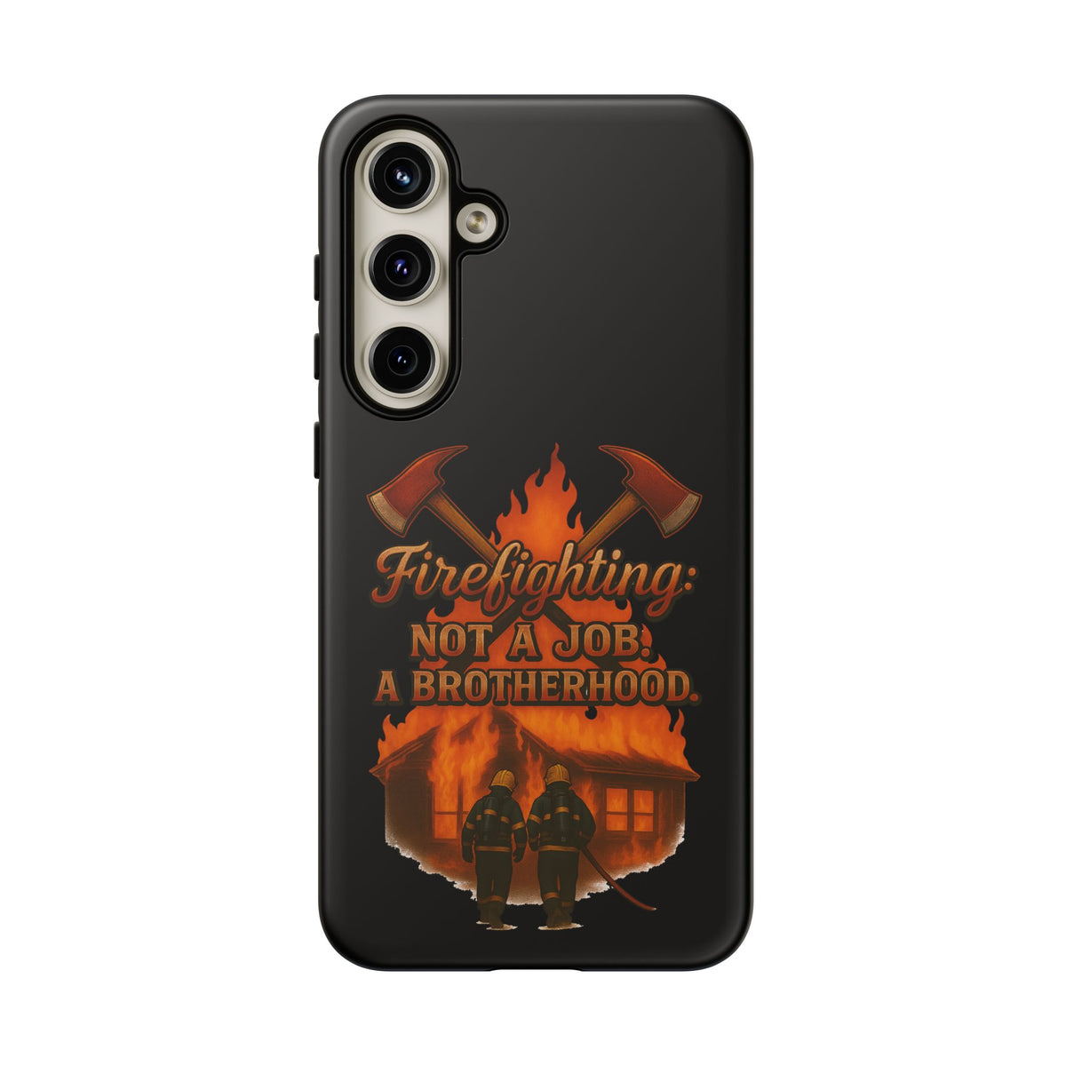 Firefighting: Not a Job, A Brotherhood Phone Case — Tough Protective Firefighter Design