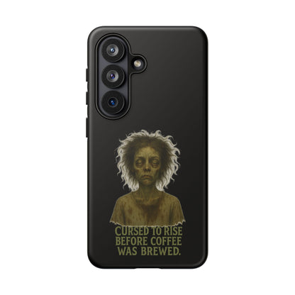 Phone Case — “Cursed to Rise Before Coffee Was Brewed” Goth Horror Design