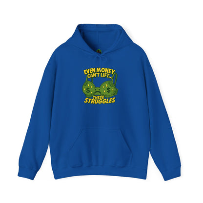 Even Money Can’t Lift These Struggles Hoodie