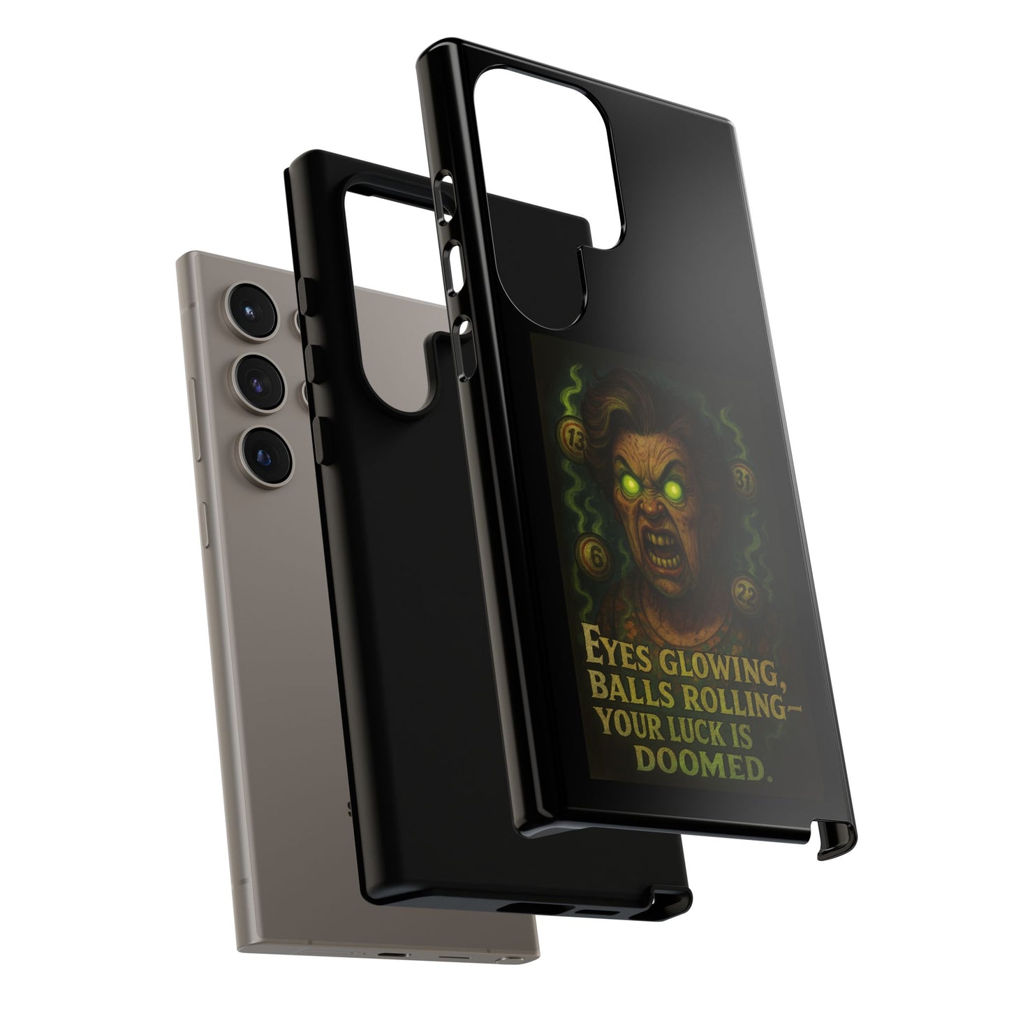 Horror Phone Case — "Eyes Glowing, Balls Rolling — Your Luck Is Doomed"