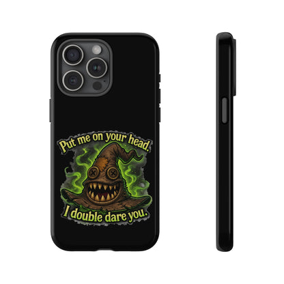 Phone Case — 'Put Me On Your Head, I Double Dare You' Witch Hat Horror Design