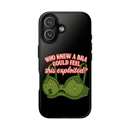 Phone Case — “Who Knew a Bra Could Feel This Exploited?” Graphic Protective Case