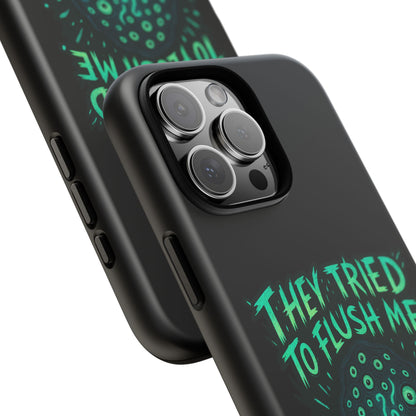 Phone Case — Glow Monster "They Tried to Flush Me, Big Mistake"