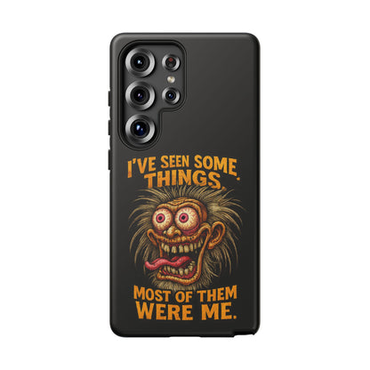Funny Retro Monster Phone Case — "I've Seen Some Things, Most Of Them Were Me"