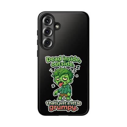 Phone Case — "Dead Inside, Outside, That's Just a Little Grumpy" Cute Zombie Design