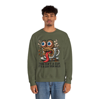 This Isn’t a Cup. It’s a Cry for Help. – Coffee Meltdown Sweatshirt