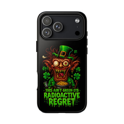 Radioactive Leprechaun Phone Case — "This Ain't Green, It's Radioactive Regret"