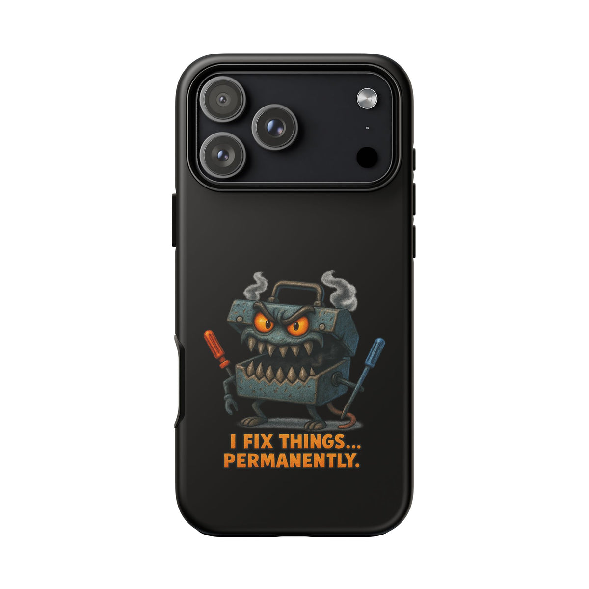 Phone Case — 'I Fix Things... Permanently' Mechanic Tool Monster Protective Case