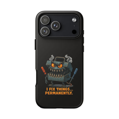 Phone Case — 'I Fix Things... Permanently' Mechanic Tool Monster Protective Case