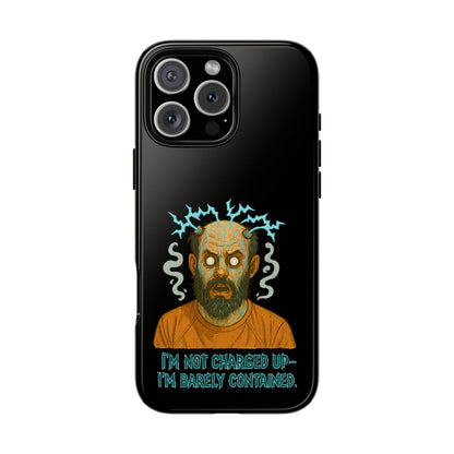 Phone Case — “I’m Not Charged Up… I’m Barely Contained” Electric Horror Design