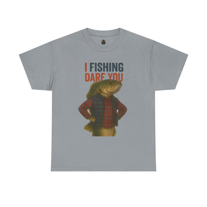 I Fishing Dare You – Funny Fish Tough Guy T-Shirt
