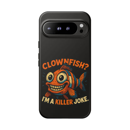 Phone Case — “Clownfish? I’m a Killer Joke.” Funny Creepy Fish Graphic