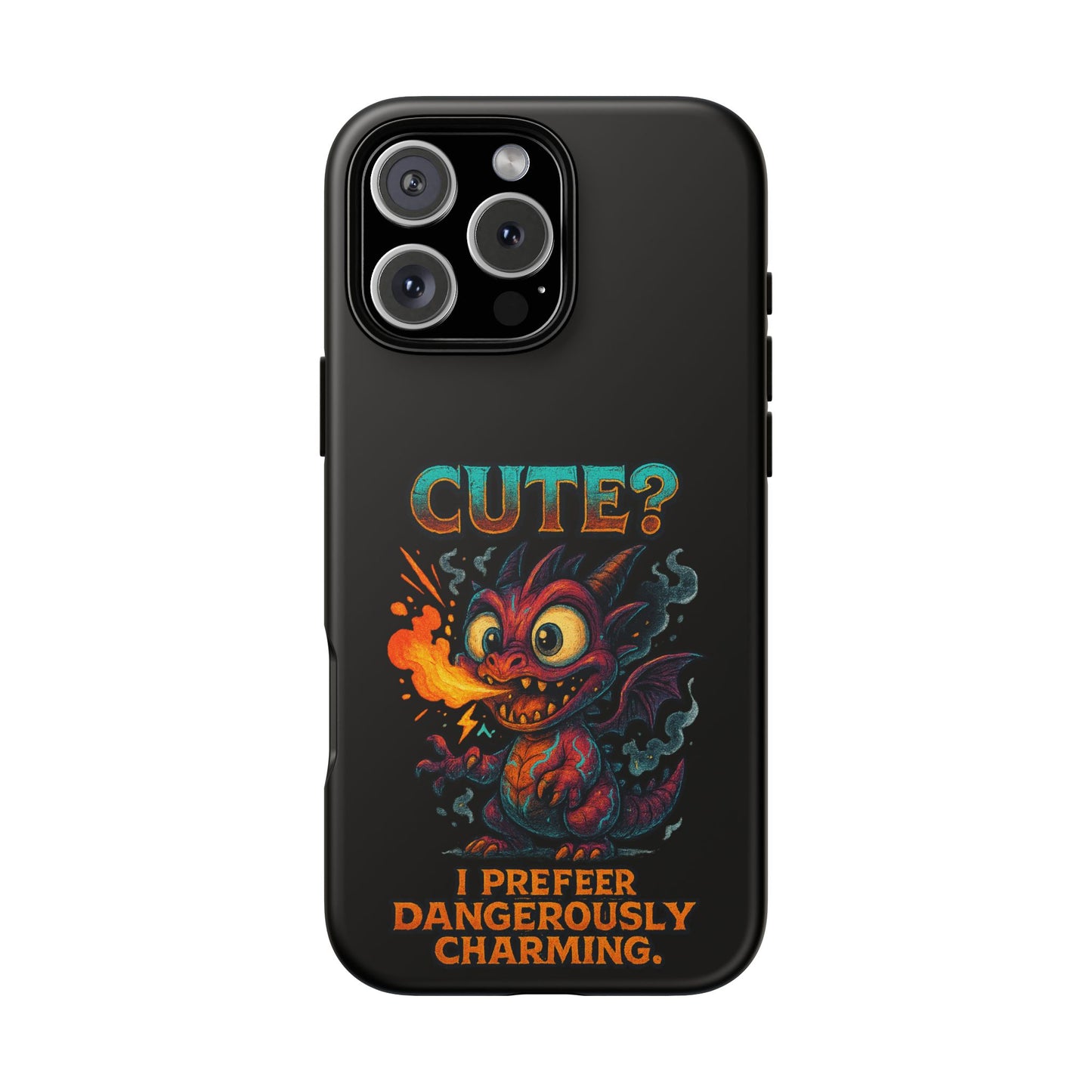 Phone Case — "Cute? I Prefer Dangerously Charming" Dragon Monster Protective Cover