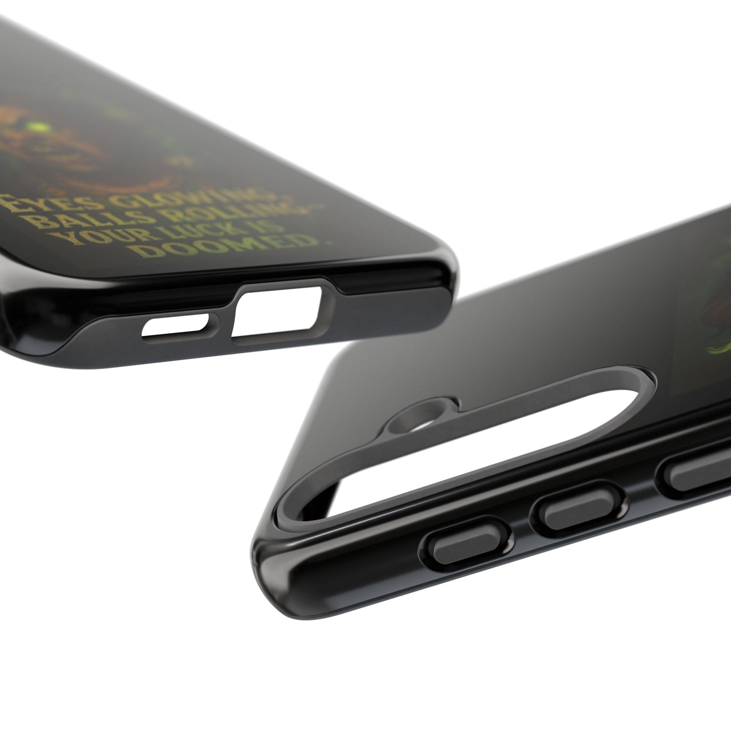 Horror Phone Case — "Eyes Glowing, Balls Rolling — Your Luck Is Doomed"