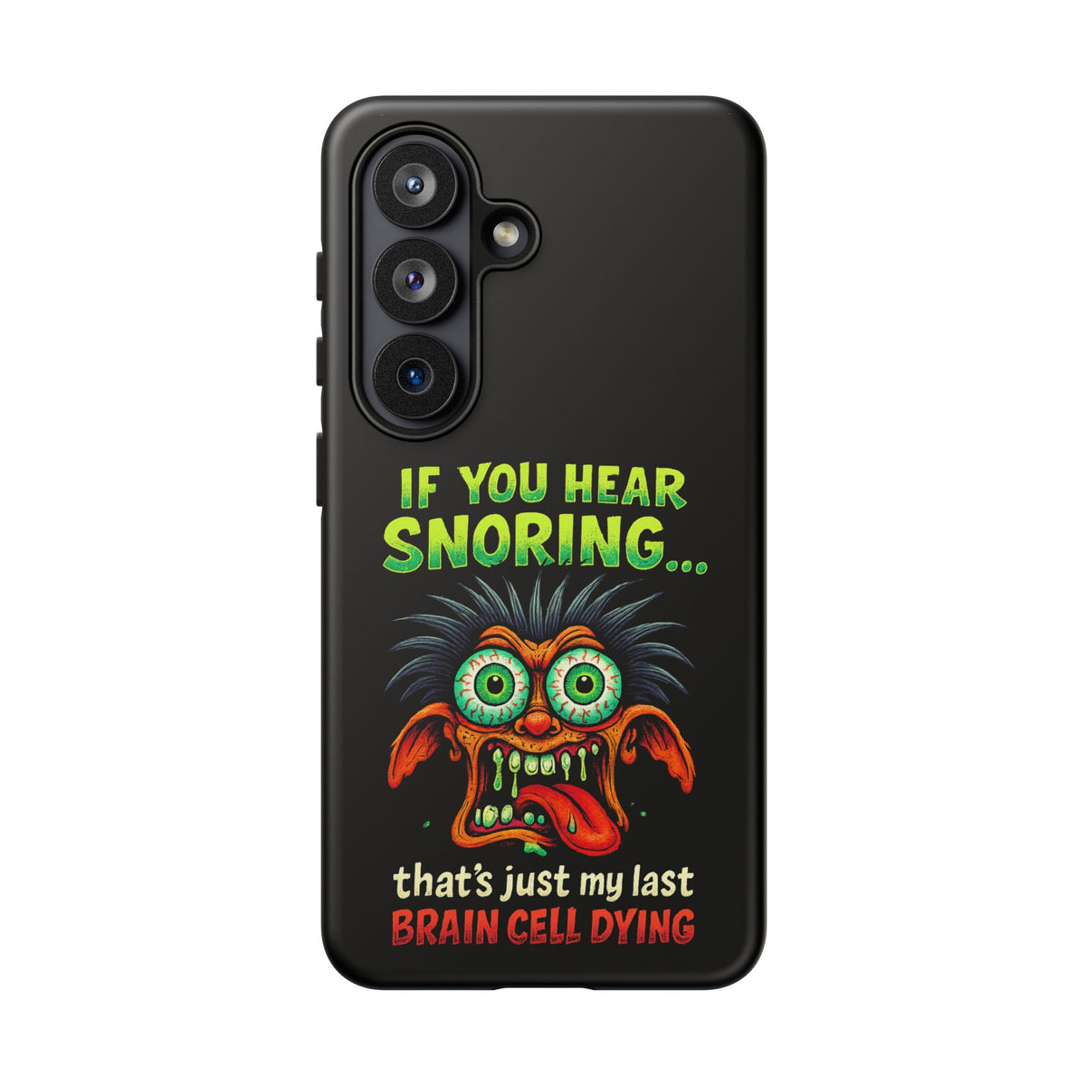 Funny 'If You Hear Snoring... That's Just My Last Brain Cell Dying' Phone Case