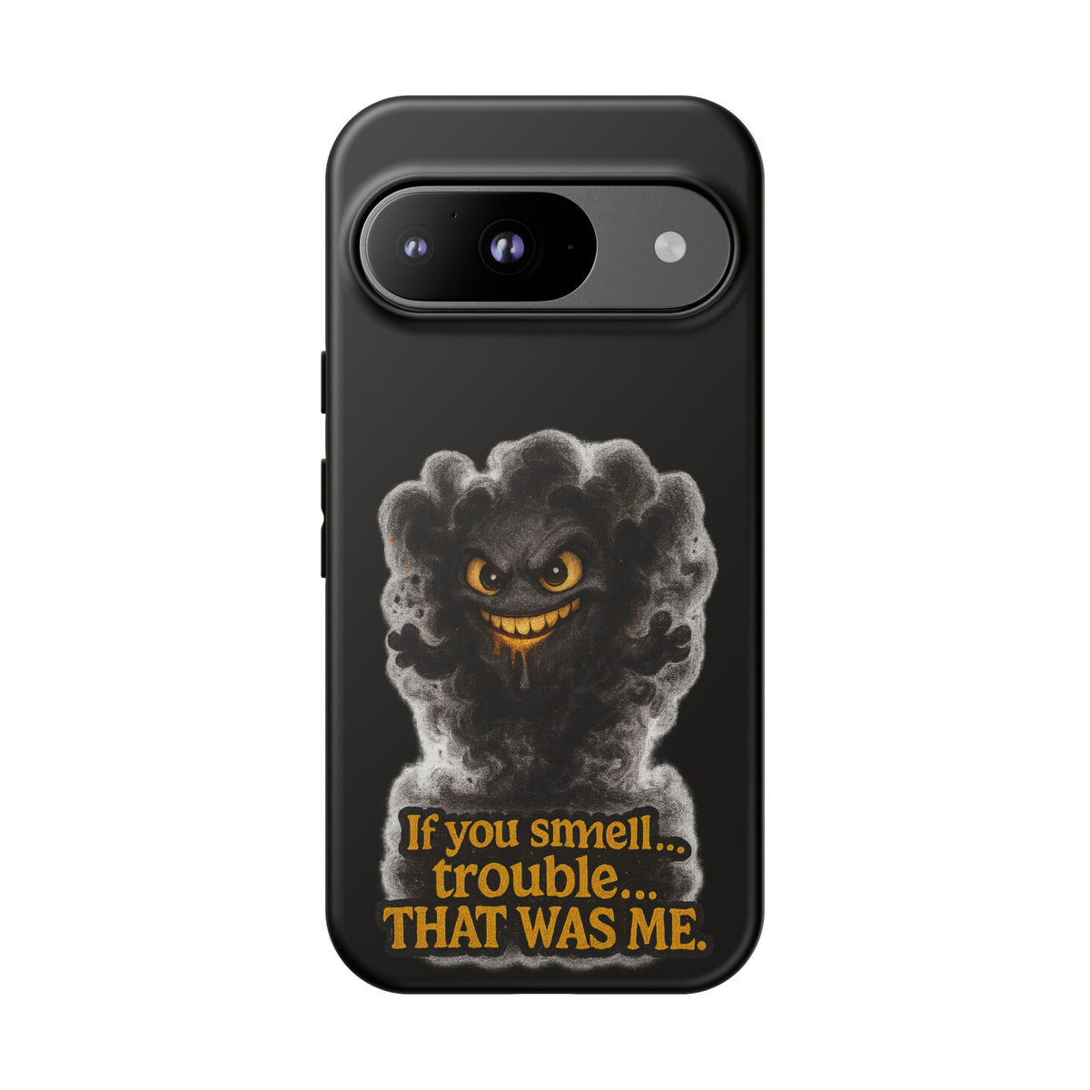 Phone Case — "If You Smell Trouble... THAT WAS ME" Smoky Mischief Protective Case