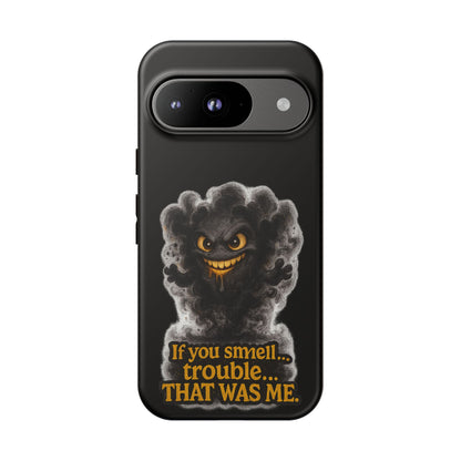 Phone Case — "If You Smell Trouble... THAT WAS ME" Smoky Mischief Protective Case