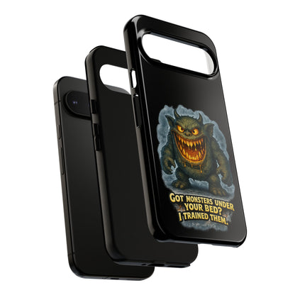 Phone Case — "Got Monsters Under Your Bed? I Trained Them" Funny Monster Design