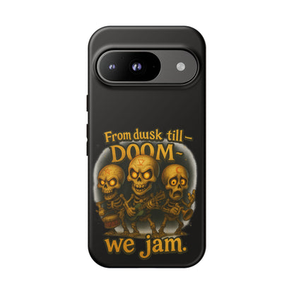 Phone Case — "From Dusk Till Doom We Jam" Skeleton Band Design