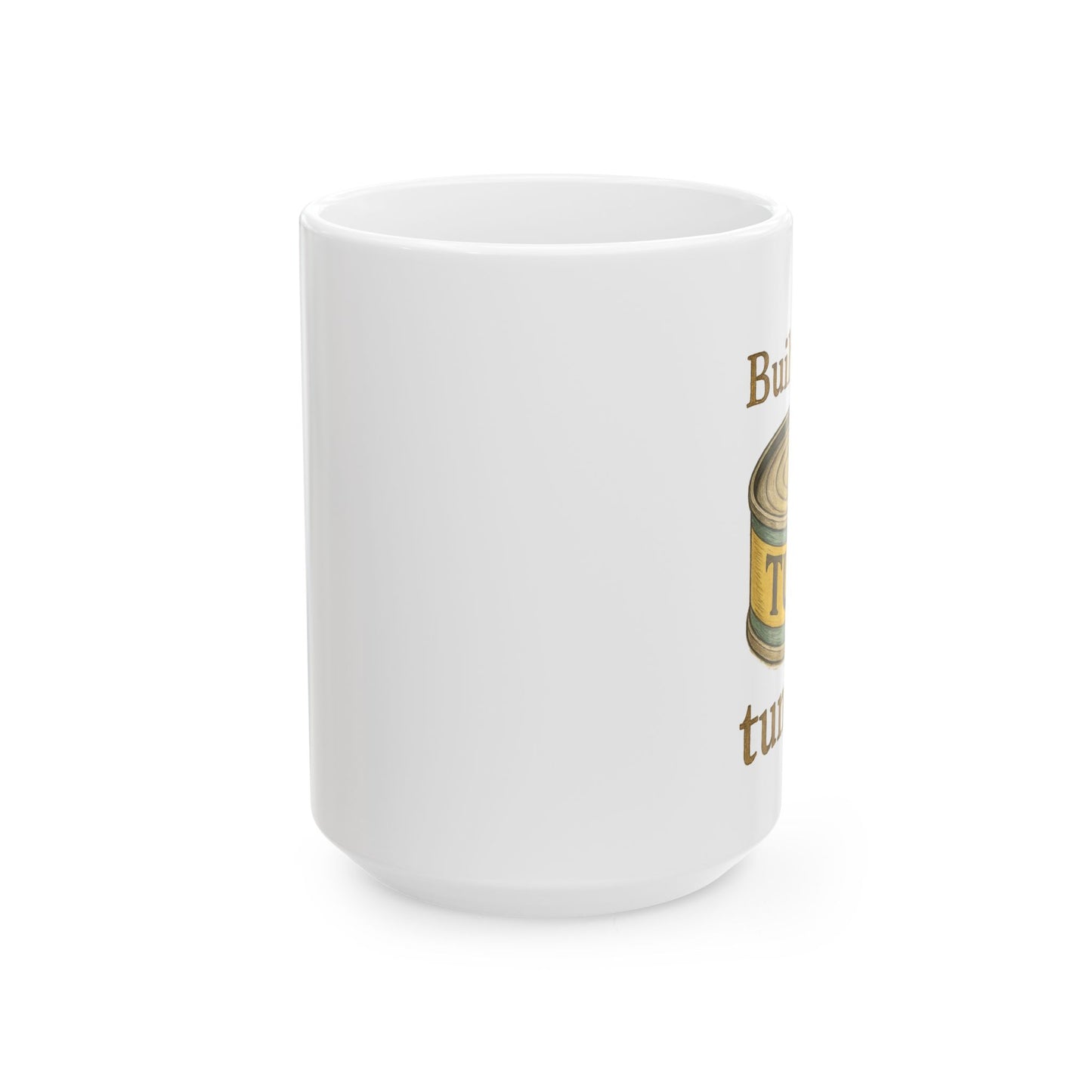 Novelty Coffee Mug - "Built Like A Tuna Can" Vintage Can Art (11oz, 15oz)