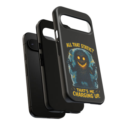 Phone Case — 'All That Static? That's Me Charging Up' Cute Monster Protective Case