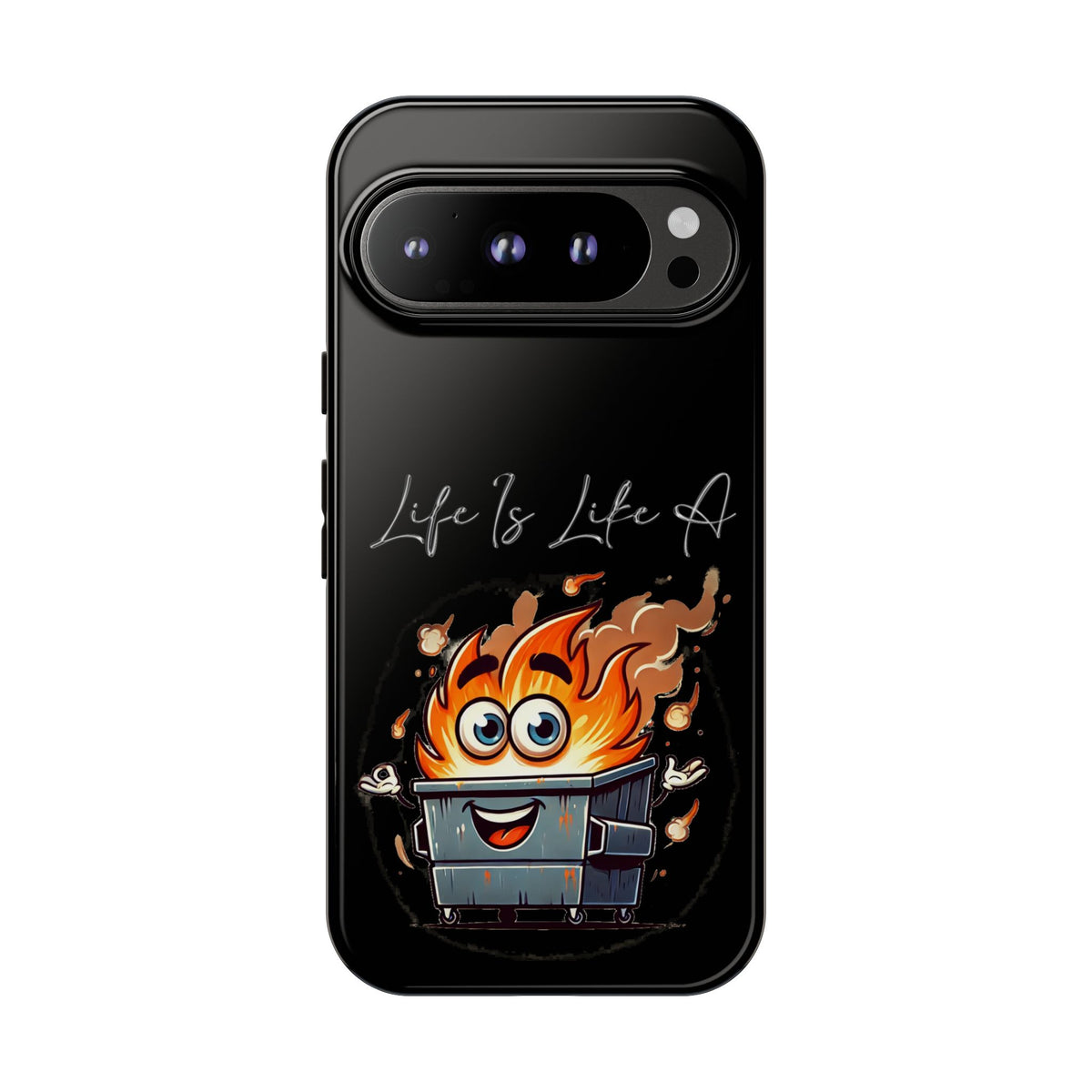 Cute Flaming Dumpster Phone Case — "Life Is Lit" Funny Burnout Phone Cover