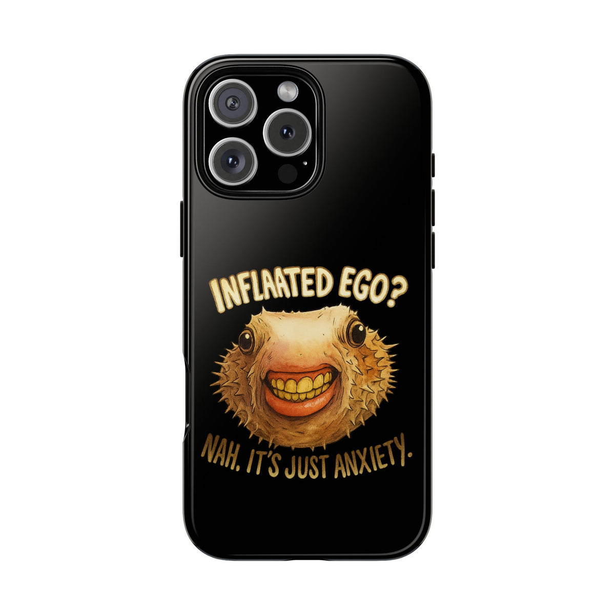 Phone Case — "Inflated Ego? Nah, It's Just Anxiety" Funny Pufferfish Design