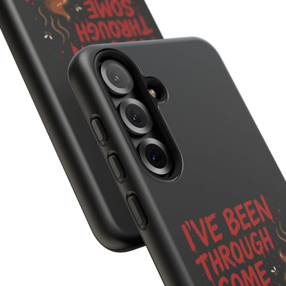 Phone Case — "I've Been Through Some Shit. Literally." Humorous Resilient Tough Case