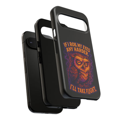 Phone Case — Grumpy Owl 'If I Roll My Eyes Any Harder, I'll Take Flight' Protective Cover
