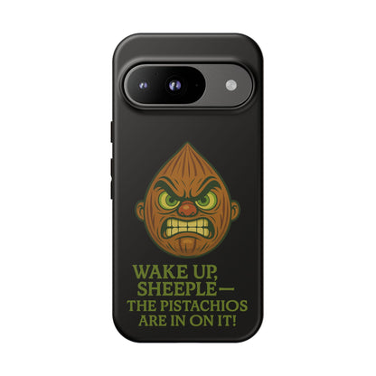 Angry Pistachio Phone Case — "Wake Up, Sheeple — The Pistachios Are In On It!"