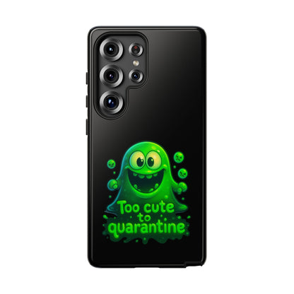 Phone Case — 'Too Cute to Quarantine' Green Monster Protective Cover
