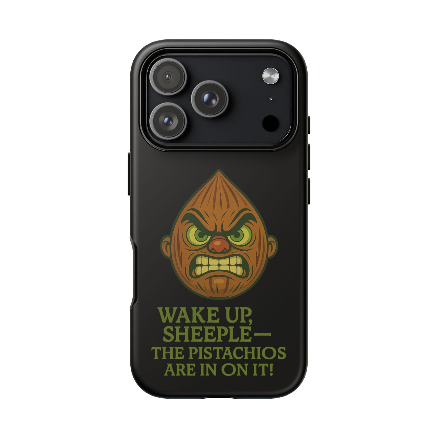 Angry Pistachio Phone Case — "Wake Up, Sheeple — The Pistachios Are In On It!"