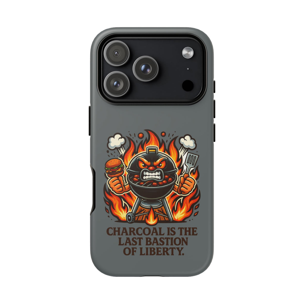 Grilling Phone Case — "Charcoal Is the Last Bastion of Liberty" BBQ Design