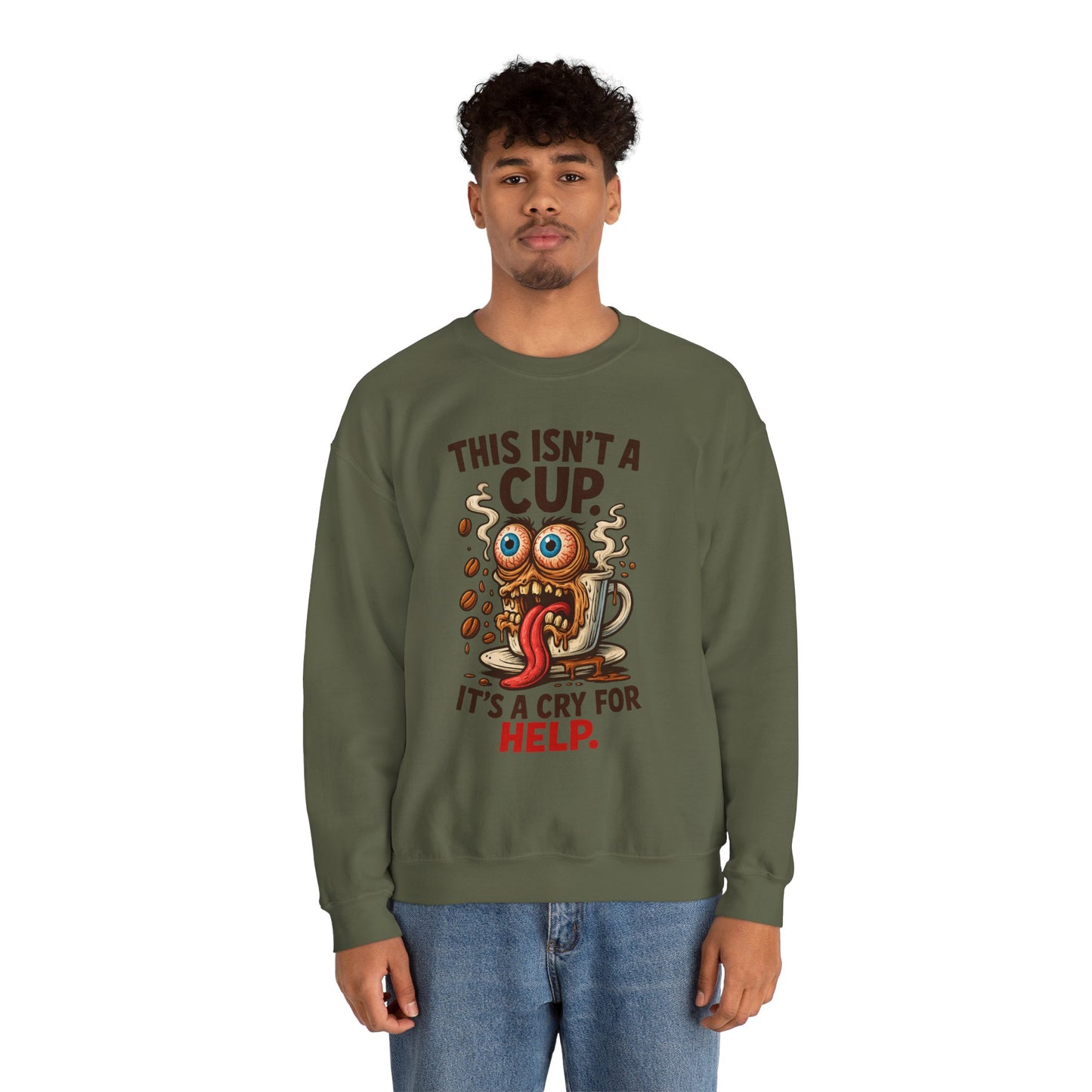 This Isn’t a Cup. It’s a Cry for Help. – Coffee Zombie Sweatshirt