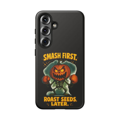 Phone Case — 'Smash First, Roast Seeds Later' Halloween Pumpkin Design