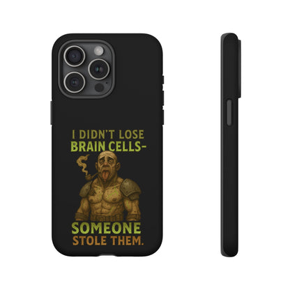 Phone Case — “I Didn’t Lose Brain Cells — Someone Stole Them” Humorous Zombie Graphic