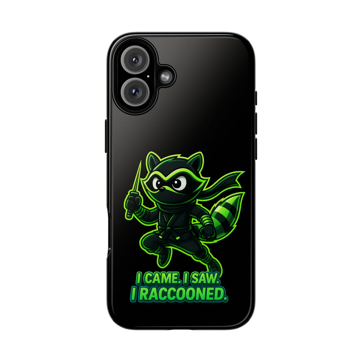 Raccoon Ninja Phone Case — "I Came. I Saw. I Raccooned." Protective iPhone Cover