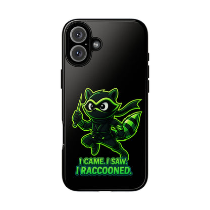 Raccoon Ninja Phone Case — "I Came. I Saw. I Raccooned." Protective iPhone Cover