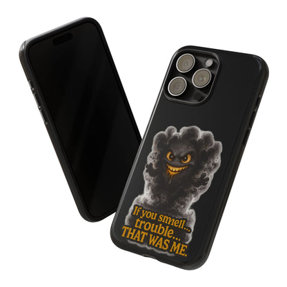 Phone Case — "If You Smell Trouble... THAT WAS ME" Smoky Mischief Protective Case