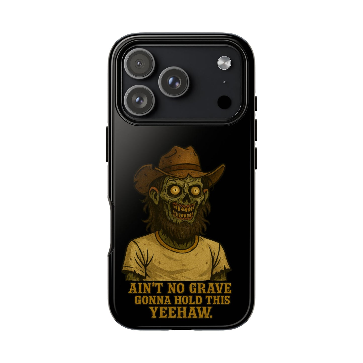 Zombie Cowboy Phone Case — "Ain't No Grave Gonna Hold This Yeehaw" Protective iPhone Cover