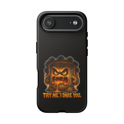 Phone Case — 'Try Me, I Dare You' Angry Lava Monster Graphic