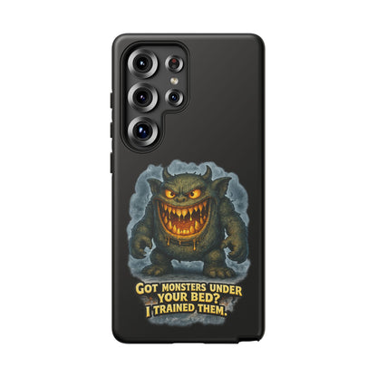 Phone Case — "Got Monsters Under Your Bed? I Trained Them" Funny Monster Design