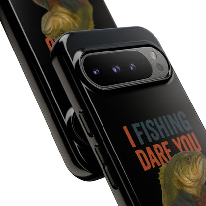 Fishing Dare You Phone Case — Funny Bass Angler Protective Cover