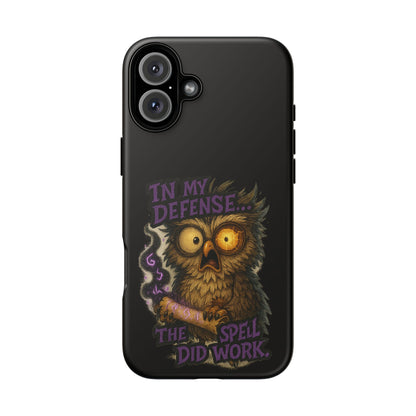 Phone Case — 'In My Defense… The Spell Did Work' Owl Witchy Protective Case
