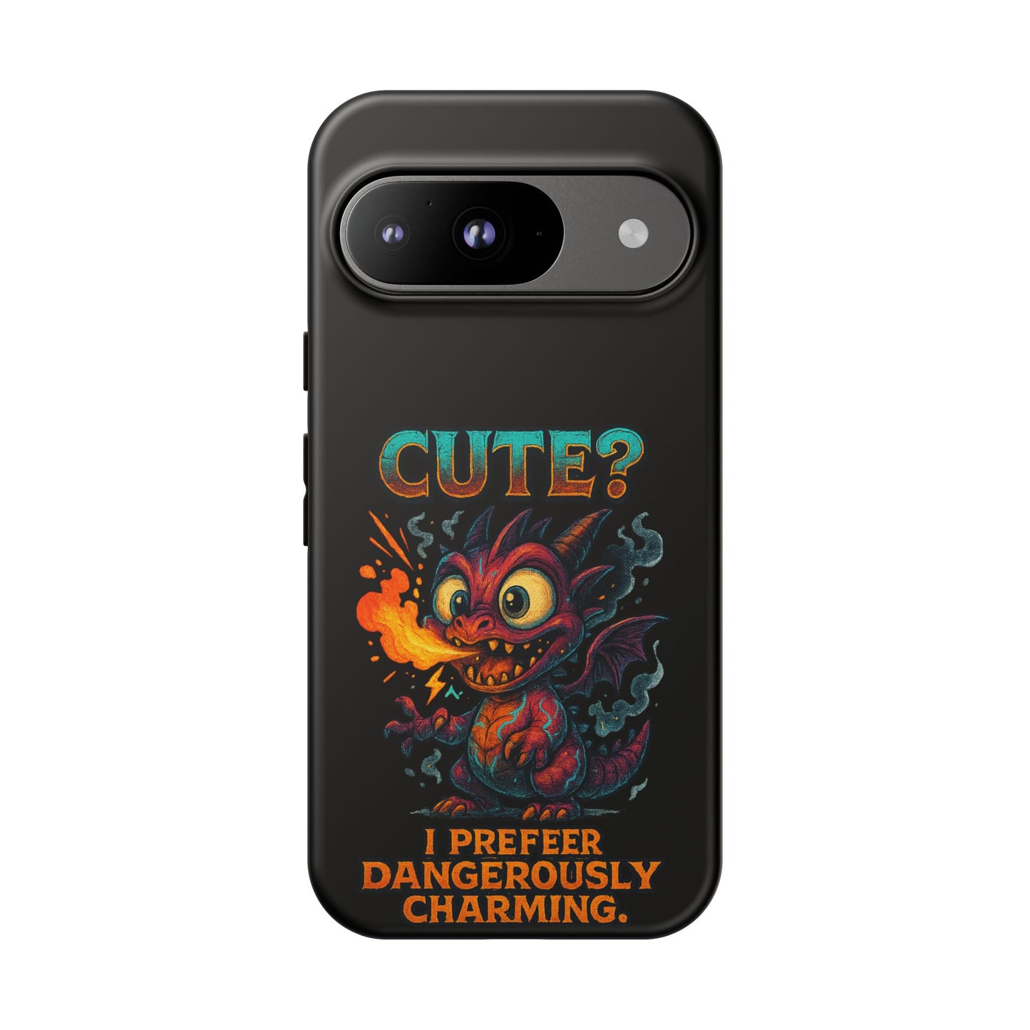 Phone Case — "Cute? I Prefer Dangerously Charming" Dragon Monster Protective Cover