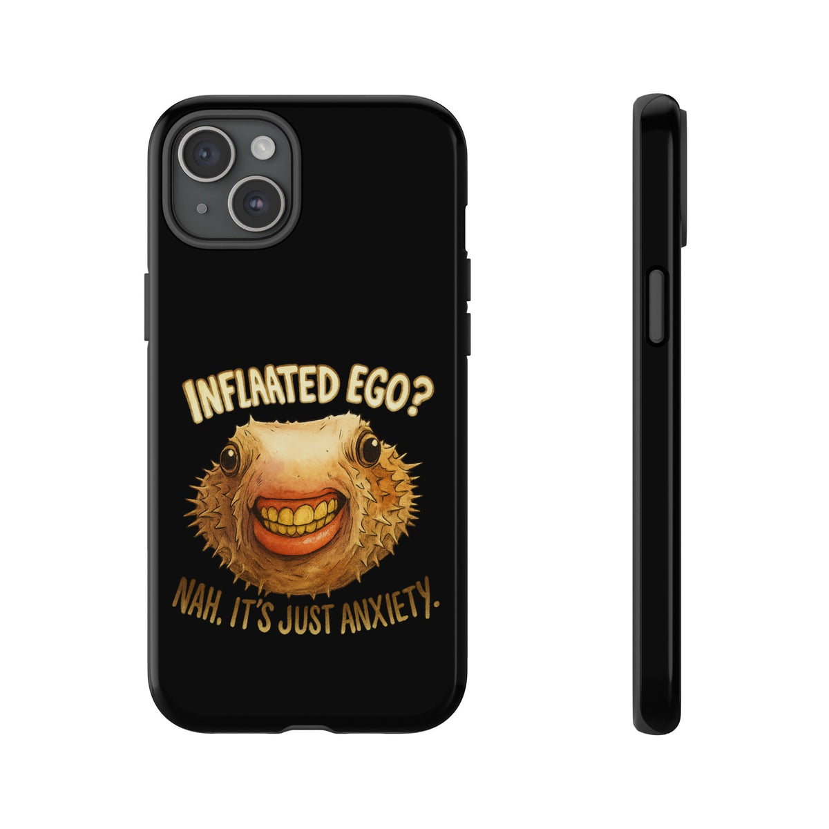 Phone Case — "Inflated Ego? Nah, It's Just Anxiety" Funny Pufferfish Design