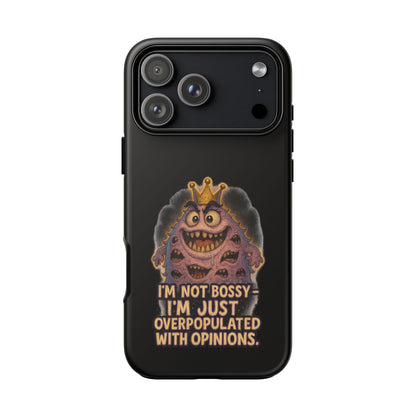 Phone Case — "I'm Not Bossy, I'm Just Overpopulated With Opinions" Funny Monster Graphic