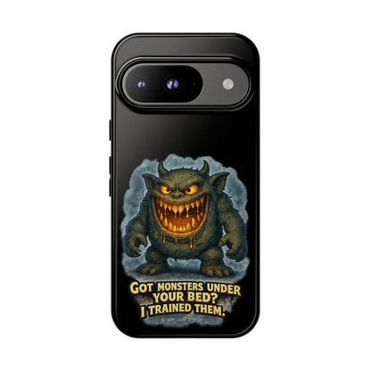 Phone Case — "Got Monsters Under Your Bed? I Trained Them" Funny Monster Design